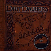 Wake Up, Sinners - Dirt Daubers
