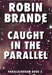Caught in the Parallel (Robin Brande)