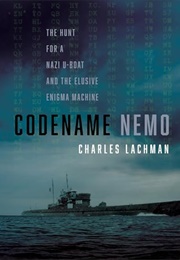 Codename Nero: The Hunt for a Nazi U-Boat and the Elusive Enigma Machine (Charles Lachman)