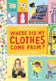 Where Did My Clothes Come From? (Christine Butterworth)