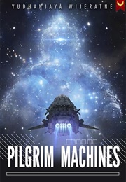 Pilgrim Machines (Yudhanjaya Wijeratne)