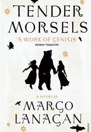 Tender Morsels (Margo Lanagan)