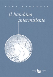 Il Bambino Intermittente (Luca Ragagnin)