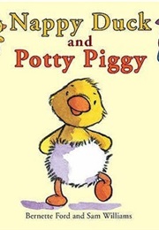 Nappy Duck and Potty Pig (Bernette G. Ford)