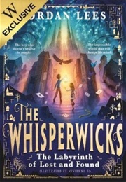 The Whisperwicks: The Labyrinth of Lost and Found (Jordan Lees & Vivienne To)