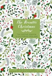The Brontës' Christmas: The Festive Season in Victorian England (Maria Hubert)