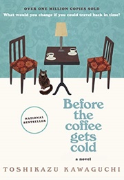 Before the Coffee Gets Cold: A Novel (Kawaguchi, Toshikazu)