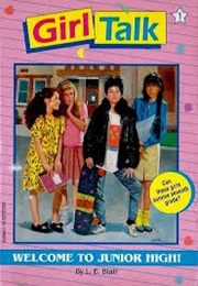Girl Talk: Welcome to Junior High (L. E. Blair)