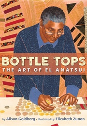 Bottle Tops: The Art of El Anatsui (Alison Goldberg)