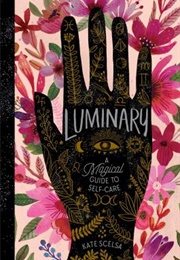 Luminary: A Magical Guide to Self-Care (Kate Scelsa)