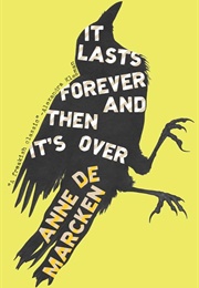 It Lasts Forever and Then It's Over (Anne De Marcken)