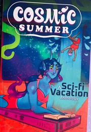 Cosmic Summer: A Sci-Fi Vacation Anthology (Ratpack Collective)