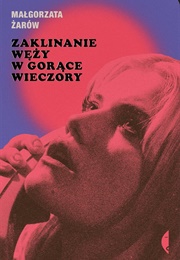 Zaklinanie Węży W Gorące Wieczory (Małgorzata Żarów)