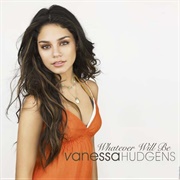 Whatever Will Be - Vanessa Hudgens