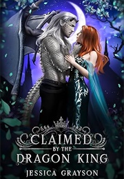 Claimed by the Dragon King (Jessica Grayson)