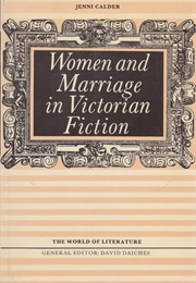Women and Marriage in Victorian Fiction (Jenni Calder)
