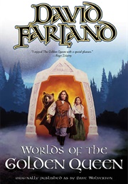 Worlds of the Golden Queen (David Farland)