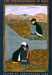 The Psychoanalysis of Race (Christopher Lane)