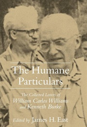 The Humane Particulars (Kenneth Burke & William Carlos Williams)