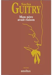 Mon Père Avait Raison (Sacha Guitry)