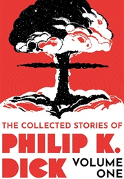 The Collected Stories of Philip K. Dick: Volume One (Philip K. Dick)