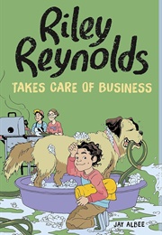 Riley Reynolds Takes Care of Business (Jay Albee)