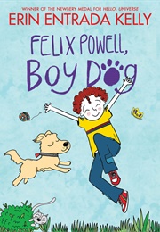 Felix Powell, Boy Dog (Erin Entrada Kelly)