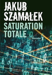 Saturation Totale (Jakub Szamalek)
