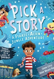 Pick a Story: A Pirate Alien Jungle Adventure (Sarah Coyle)
