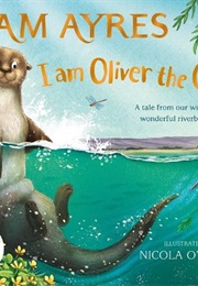 I Am Oliver the Otter (Pam Ayres)