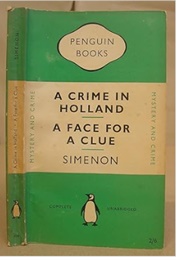 A Crime in Holland & a Face for a Clue (Georges Simenon)