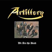 Artillery - We Are Dead