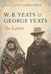 W. B. Yeats &amp; George Yeats: The Letters (Edited by Ann Saddlemeyer)