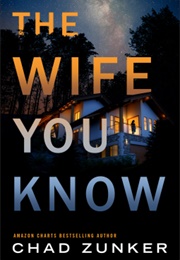 The Wife You Know (Chad Zunker)