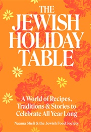 The Jewish Holiday Table: A World of Recipes, Traditions & Stories to Celebrate All Year Long (Naama Shefi)