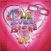 If We Ever Broke Up - Mae Stephens