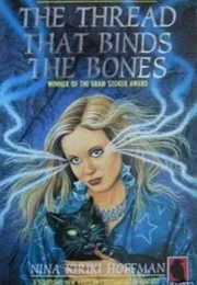 The Thread That Binds the Bone (Nina Kiriki Hoffman)