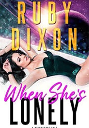 When She's Lonely (Ruby Dixon)
