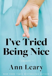 I've Tried Being Nice (Ann Leary)