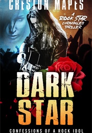 Dark Star: Confessions of a Rock Idol (Creston Mapes)