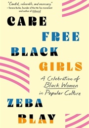 Carefree Black Girls (Zeba Blay)