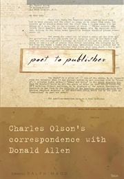 Poet to Publisher: Charles Olson's Correspondence With Donald Allen (Edited by Ralph Maud)