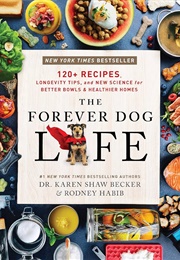 The Forever Dog Life (Rodney Habib & Karen Shaw Becker)