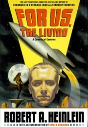 For Us, the Living: A Comedy of Customs (Heinlein, Robert A.)