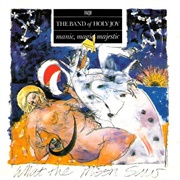 The Band of Holy Joy – Manic, Magic, Majestic