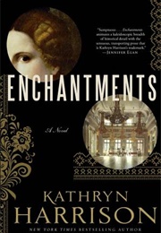 Enchantments (Kathryn Harrison)