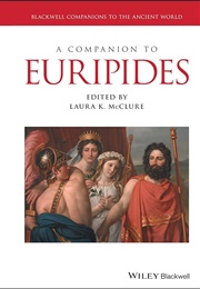 A Companion Ot Euripides (Edited by Laura K. McClure)