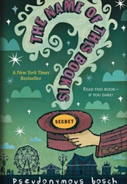 The Name of This Book Is Secret (Pseudonymous Bosch)