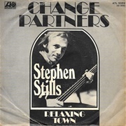 Change Partners - Stephen Stills