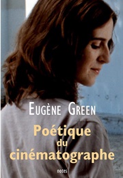 Poétique Du Cinématographe (Eugène Green)